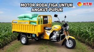 Motor Roda Tiga untuk Angkut Pupuk: Kenapa HTM Jadi Pilihan Terbaik Buat Usahamu?