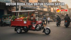 Kenapa Motor Roda Tiga untuk Pedagang Sayur Jadi Pilihan Banyak Pedagang?